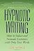 Hypnotic Writing: How to Seduce and Persuade Customers with Only Your Words