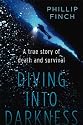 Diving Into Darkness: A True Story of Death and Survival