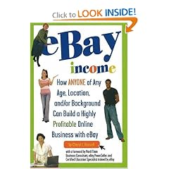 eBay Income: How Anyone of Any Age, Location, and/or Background Can Build a Highly Profitable Online Business with eBay