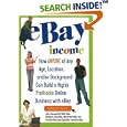 eBay Income: How Anyone of Any Age, Location, and/or Background Can Build a Highly Profitable Online Business with eBay