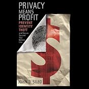Privacy Means Profit: Prevent Identity Theft and Secure You and Your Bottom Line | [John Sileo]