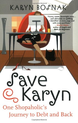 Save Karyn: One Shopaholic's Journey to Debt and Back