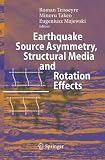 Earthquake Source Asymmetry, Structural Media and Rotation Effects