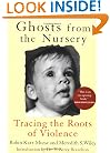 Ghosts from the Nursery: Tracing the Roots of Violence