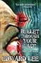 Bullet Through Your Face