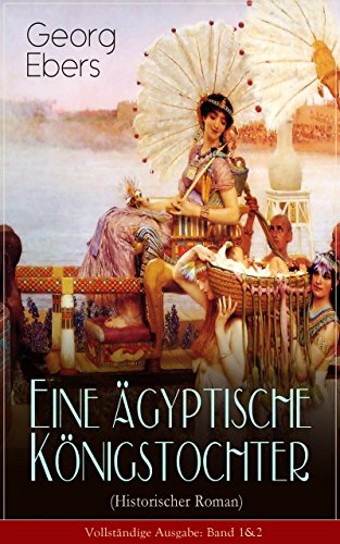 Eine ägyptische Königstochter (Historischer Roman) - Vollständige Ausgabe: Band 1&2: Das Schicksal der ägyptischen Prinzessin Nitetis in der Zeit der jungen Weltmacht der Perser (German Edition)
