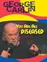 George Carlin: You Are All Diseased