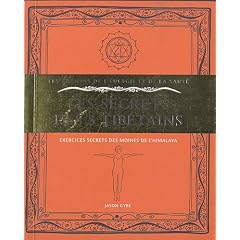 Les secrets des 5 Tib�tains : Exercices secrets des moines de l'Himalaya