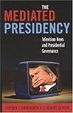 The Mediated Presidency : Television News And Presidential Governance