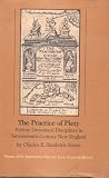 Practice of Piety: Puritan Devotional Disciplines in Seventeenth Century New England