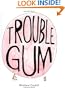 Trouble Gum