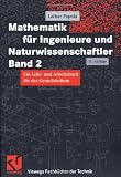 Mathematik f&uuml;r Ingenieure und Naturwissenschaftler Band 2: Ein Lehr- und Arbeitsbuch f&uuml;r das Grundstudium - Lothar Papula