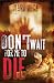 Don't Wait for Me to Die