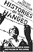 Histories of the Hanged: Britain's Dirty War in Kenya and the End of Empire: Testimonies from the Mau Mau Rebellion in Kenya