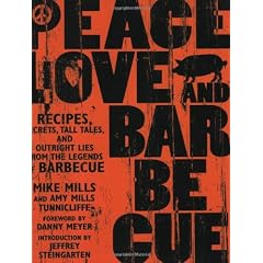Peace, Love, & Barbecue: Recipes, Secrets, Tall Tales, and Outright Lies from the Legends of Barbecue