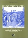 Les ponts �trangers : Etude sur les ponts de pierre remarquables par leur d�coration ant�rieurs au XIXe si�cle