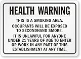 51hJDLm6qUL. SL160  HEALTH WARNING THIS IS A SMOKING AREA. OCCUPANTS WILL BE EXPOSED TO SECONDHAND SMOKE. IT IS UNLAWFUL FOR ANYONE UNDER 21 YEARS OF AGE TO ENTER OR WORK IN ANY PART OF THIS ESTABLISHMENT AT ALL TIMES. Arkansas State Board of Health, 2006 Aluminum Sign, 14 x 10