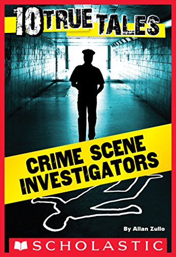 10 True Tales: Crime Scene Investigators (Ten True Tales)