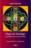 Magie mit Astrologie: Der genetische Code von Geist und Seele - Emil Stejnar