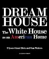 Dream House: The White House as an American Home
