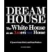 Dream House: The White House as an American Home