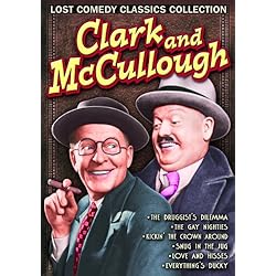 Clark and McCullough: Lost Comedy Classics Collection: Druggists Dilemma (1933) / Gay Nighties (1933) / Kickin' the Crown Around (1933) / Snug in the Jug (1933) / Love and Hisses (1934) / Everything's Ducky (1934)