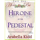 HOW TO BE HEROINE OF THE PEDESTAL