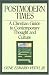 Postmodern Times: A Christian Guide to Contemporary Thought and Culture (Turning Point Christian Worldview Series)