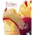 Tulips: An Abundance of Colour