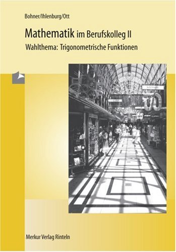 Mathematik im Berufskolleg 2. Trigonometrische Funktionen