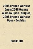 2008 Orange Warsaw Open: 2008 Orange Warsaw Open - Singles, 2008 Orange Warsaw Open - Doubles-