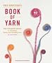 The Knitter's Book of Yarn: The Ultimate Guide to Choosing, Using, and Enjoying Yarn