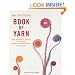 The Knitter's Book of Yarn: The Ultimate Guide to Choosing, Using, and Enjoying Yarn