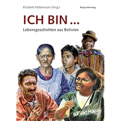 Ich bin.: Lebensgeschichten aus Bolivien