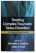 Treating Complex Traumatic Stress Disorders: An Evidence-Based Guide