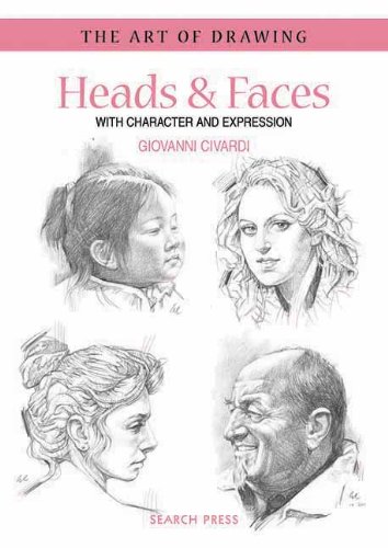 Heads & Faces with Character and Expression (The Art of Drawing)