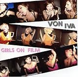 Girls On Film by Von Iva