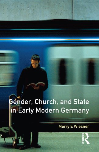 Gender, Church and State in Early Modern Germany: Essays by Merry E. Wiesner (Women And Men In History)