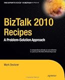 BizTalk 2010 Recipes: A Problem-Solution Approach (Experts Voice in BizTalk)