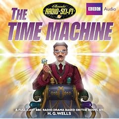 The Time Machine: Classic Radio Sci-Fi