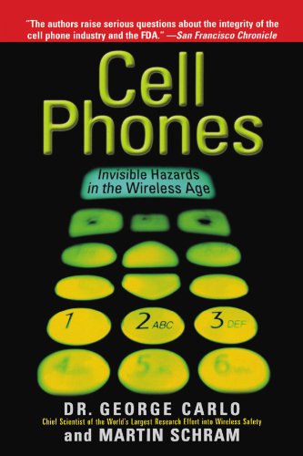 Cell Phones: Invisible Hazards in the Wireless Age: An Insider Cell Phones: Invisible Hazards in the Wireless Age: An Insider