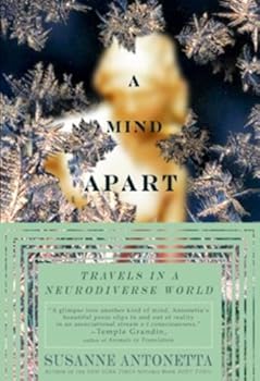 a mind apart: travels in a neurodiverse world - susanne antonetta a mind apart: travels in a neurodiverse world - susanne antonetta