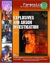 Explosives And Arson Investigation (Forensics: the Science of Crime-Solving)