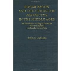 Roger Bacon and the Origins of Perspectiva in the Middle Ages: A Critical Edition and English Translation, with Introduction and Notes