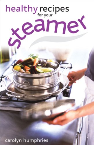 Healthy Recipes for your Steamer, by Carolyn Humphries