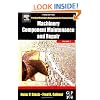 Machinery Component Maintenance and Repair, Volume 3, Third Edition (Practical Machinery Management for Process Plants)