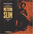 Le r�ve de Meteor Slim