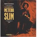 Le r�ve de Meteor Slim