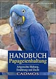Produkt-Bild: Handbuch Papageienhaltung. Artgerechte Haltung, Pflege, Zucht