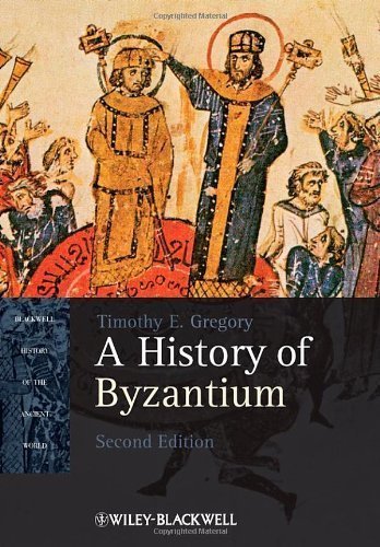 A History of Byzantium 2nd (second) Edition by Gregory, Timothy E. published by Wiley-Blackwell (2010)
